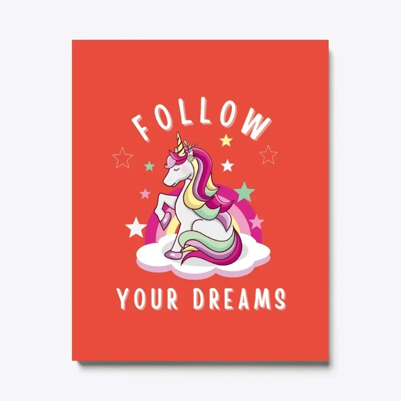 Follow Your Dreams.