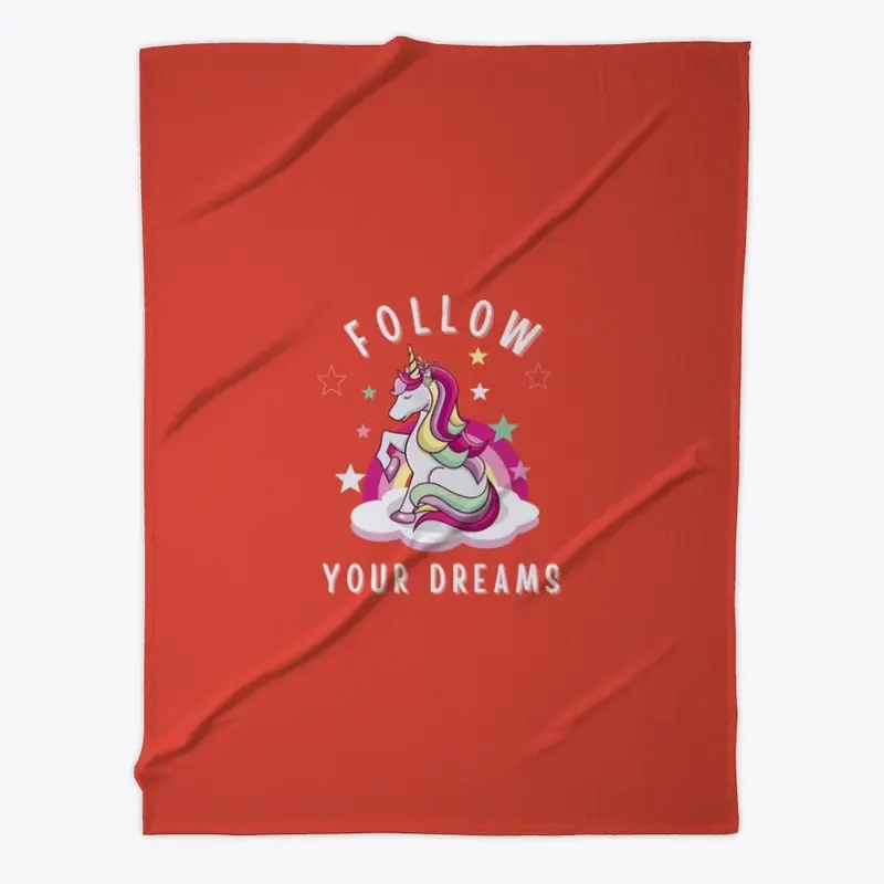 Follow Your Dreams.