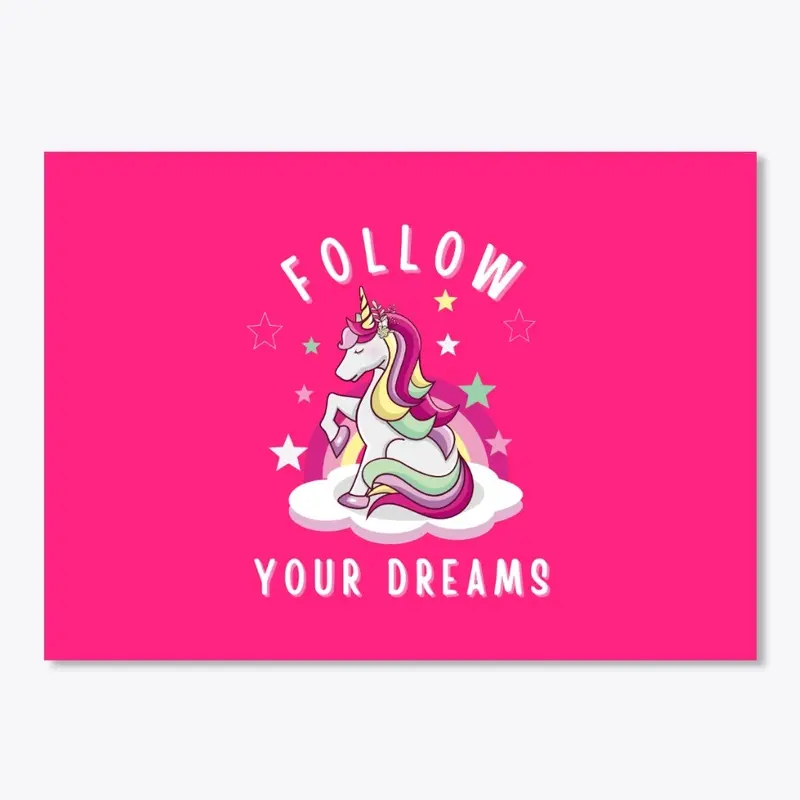 Follow Your Dreams.