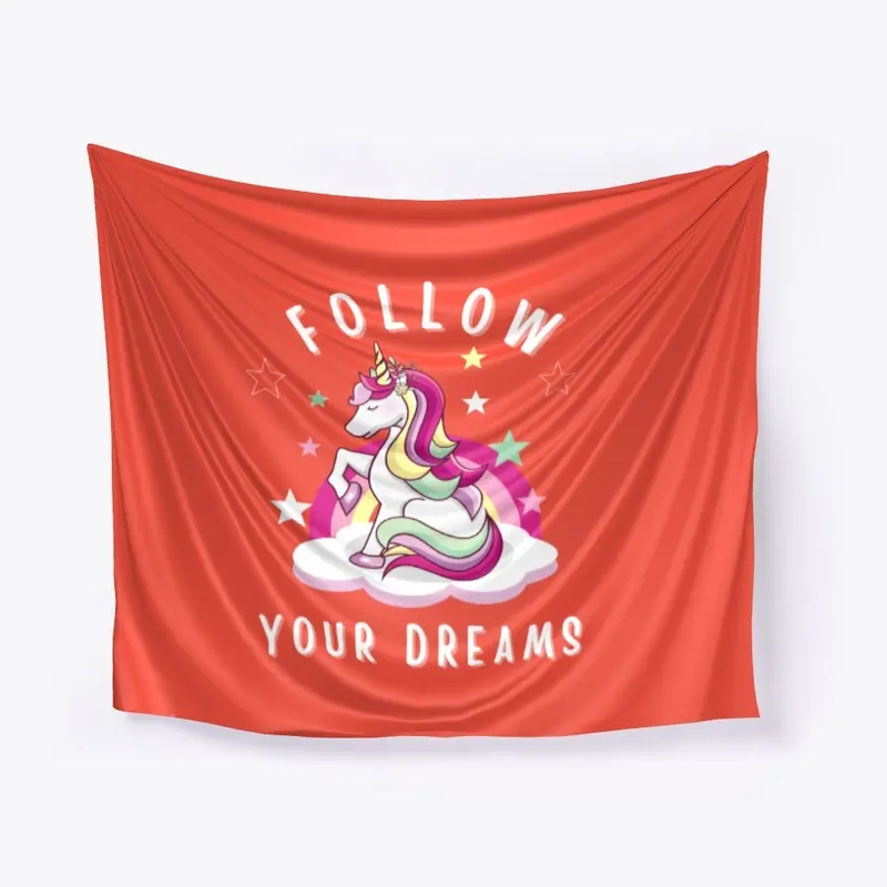 Follow Your Dreams.