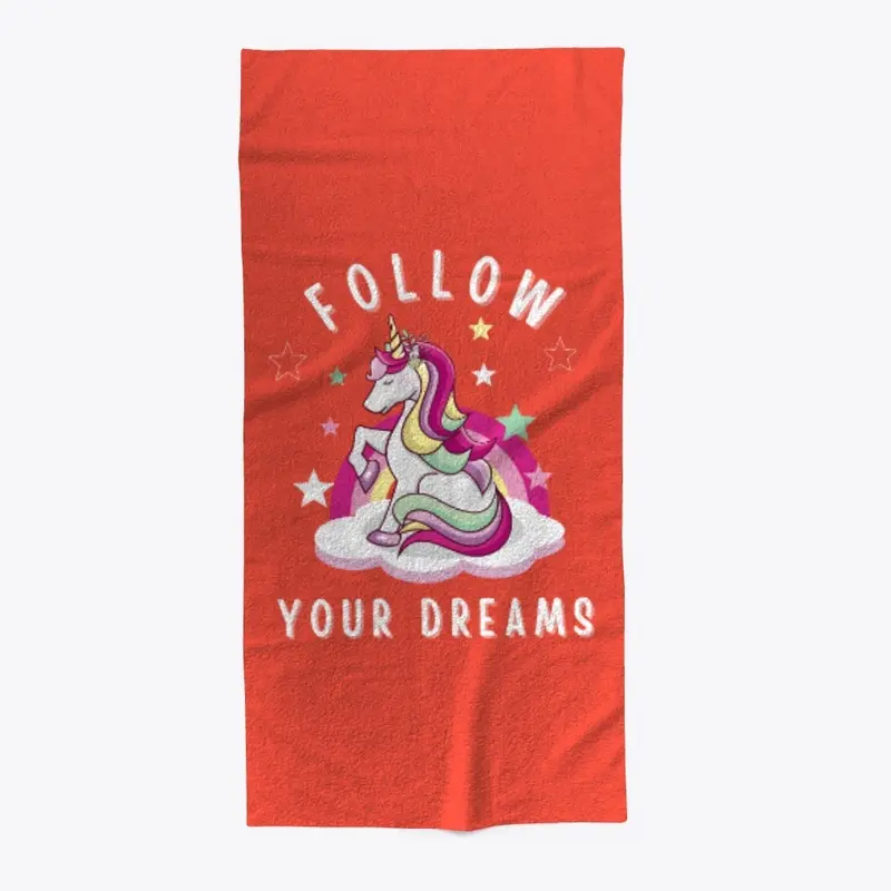 Follow Your Dreams.